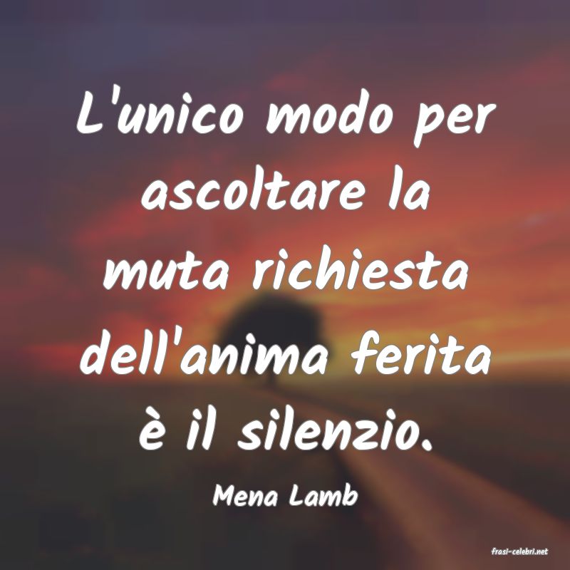 frasi di  Mena Lamb
