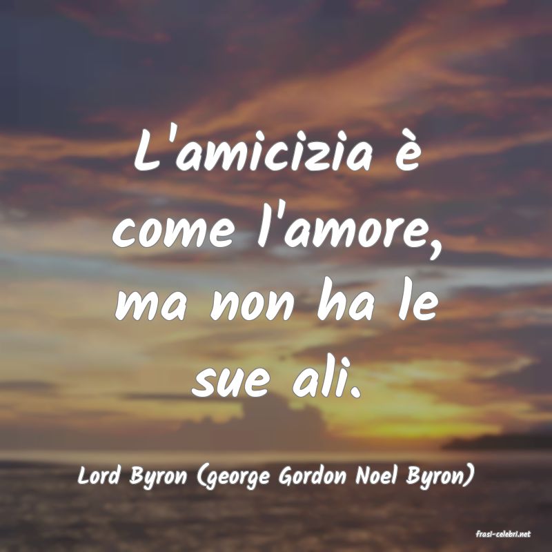frasi di  Lord Byron (george Gordon Noel Byron)
