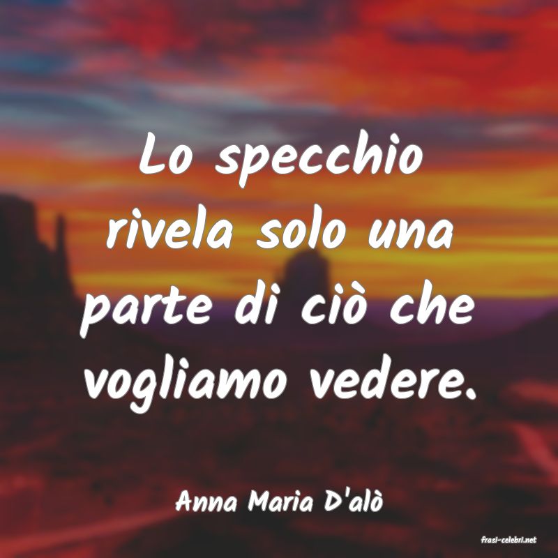 frasi di Anna Maria D'al
