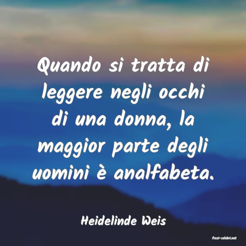 frasi di Heidelinde Weis