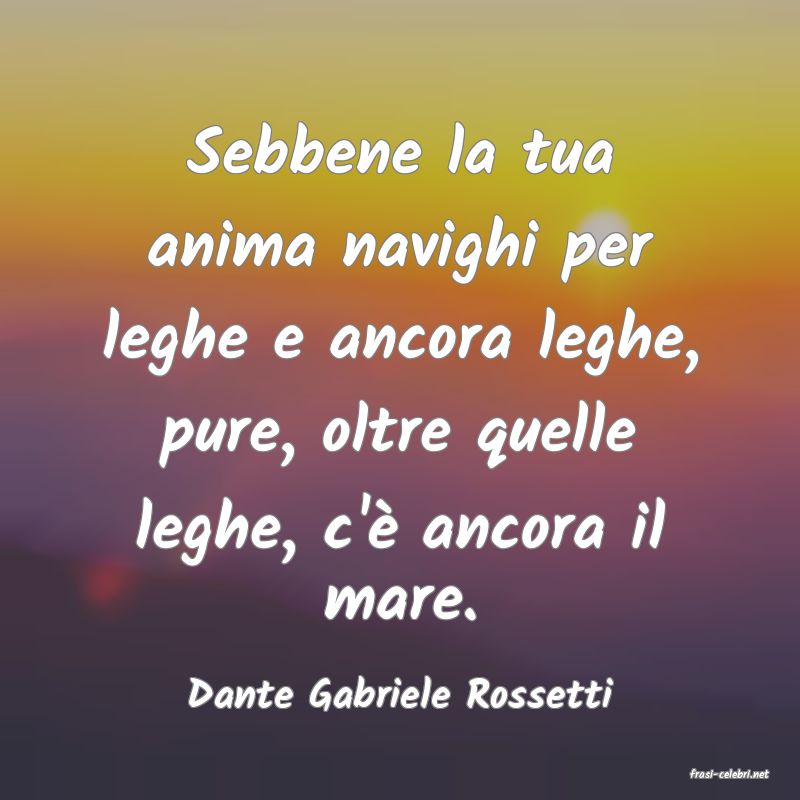 frasi di  Dante Gabriele Rossetti
