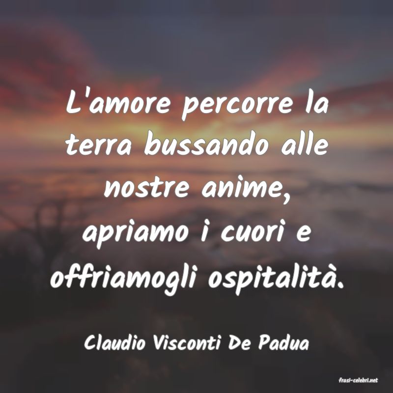 frasi di  Claudio Visconti De Padua
