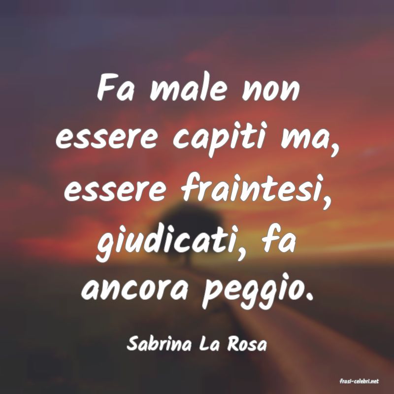 frasi di  Sabrina La Rosa
