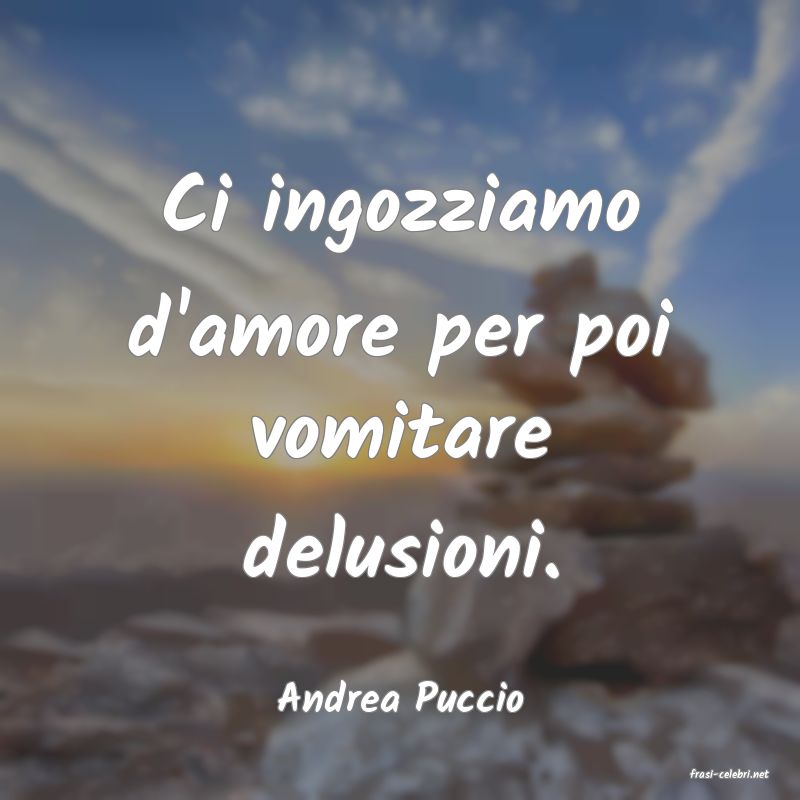 frasi di  Andrea Puccio
