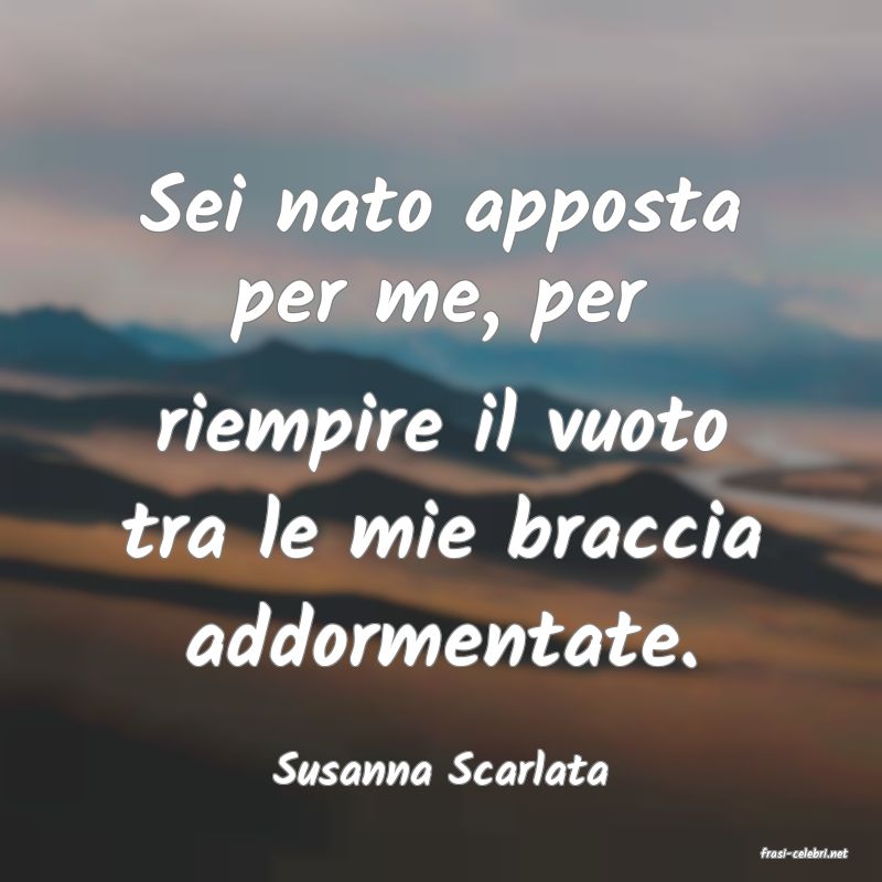 frasi di  Susanna Scarlata
