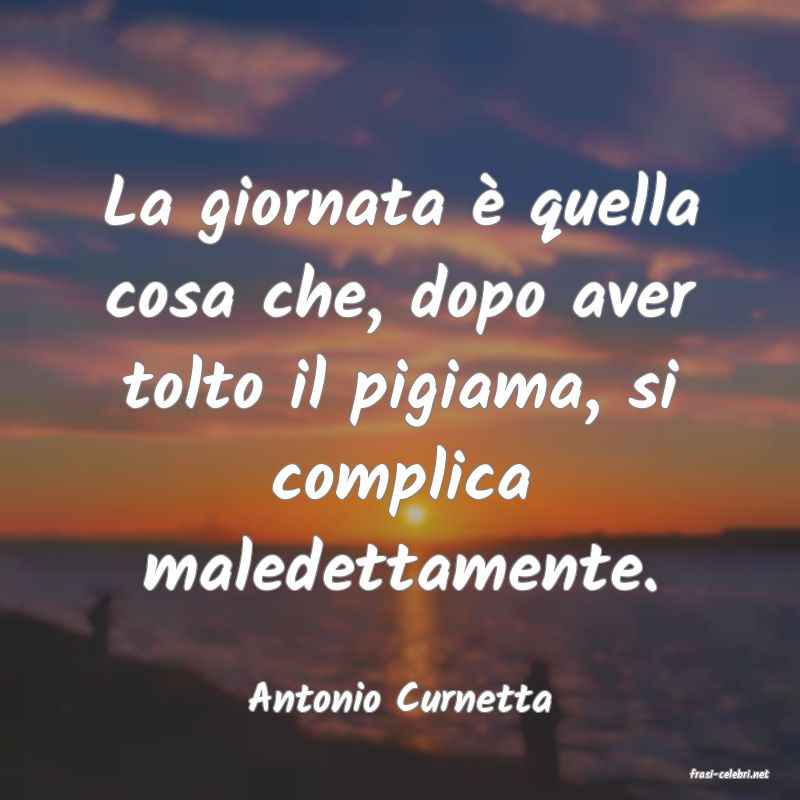 frasi di  Antonio Curnetta
