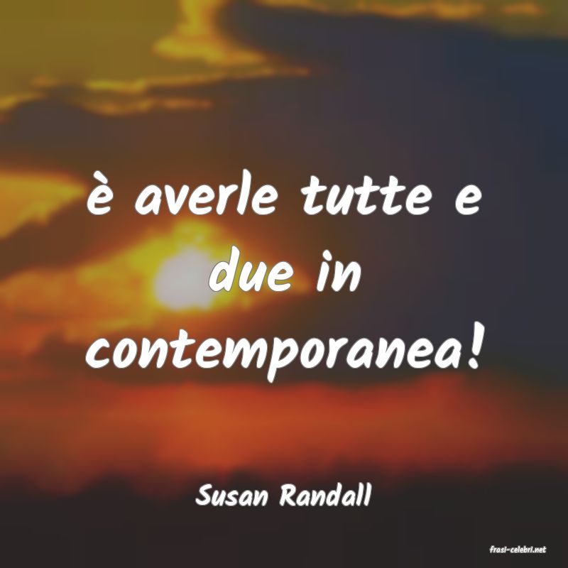 frasi di  Susan Randall
