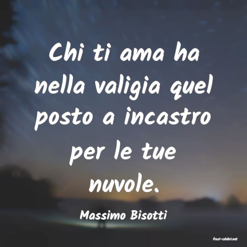 frasi di  Massimo Bisotti
