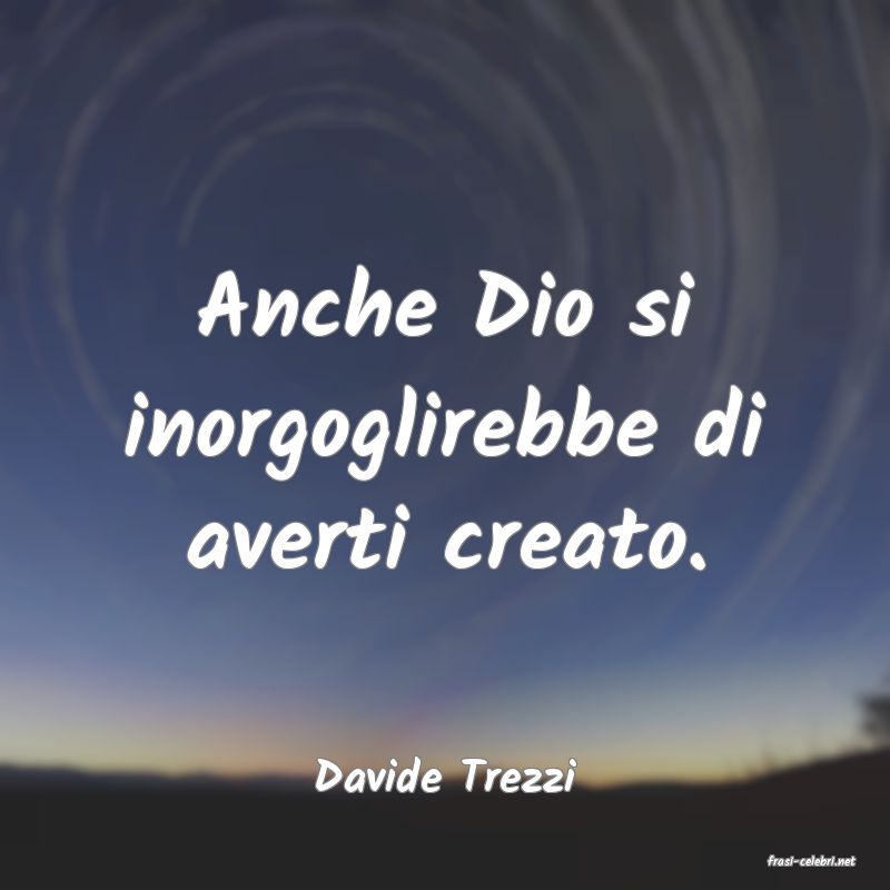 frasi di  Davide Trezzi
