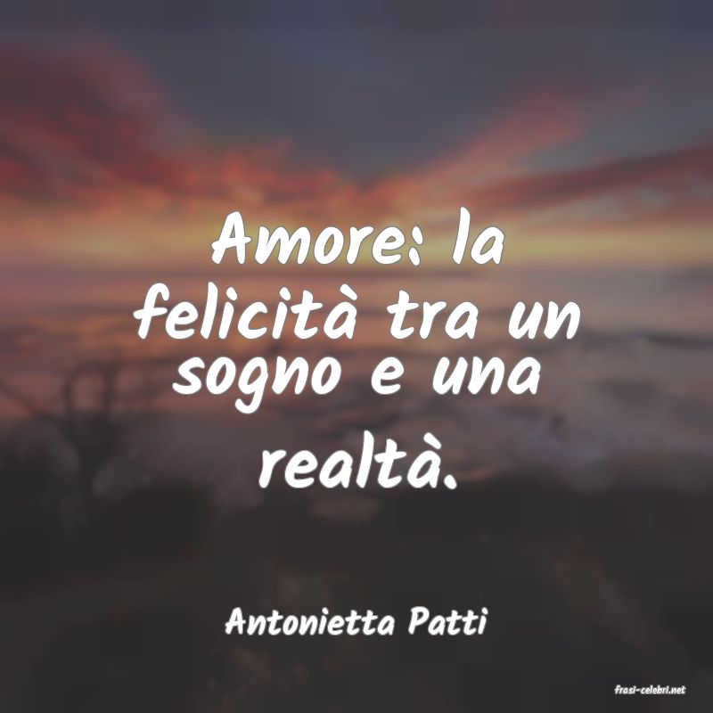 frasi di  Antonietta Patti
