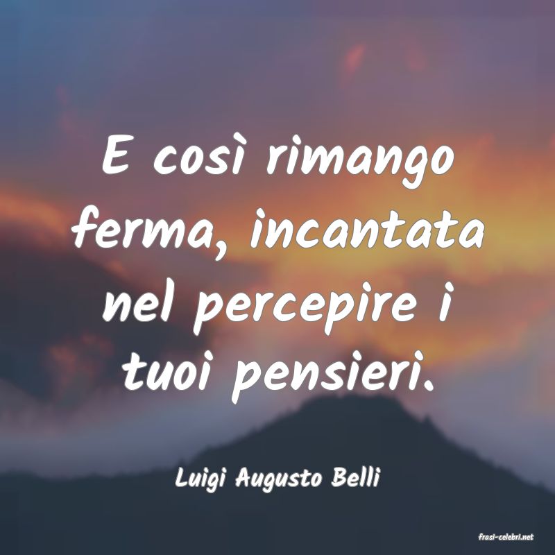 frasi di  Luigi Augusto Belli
