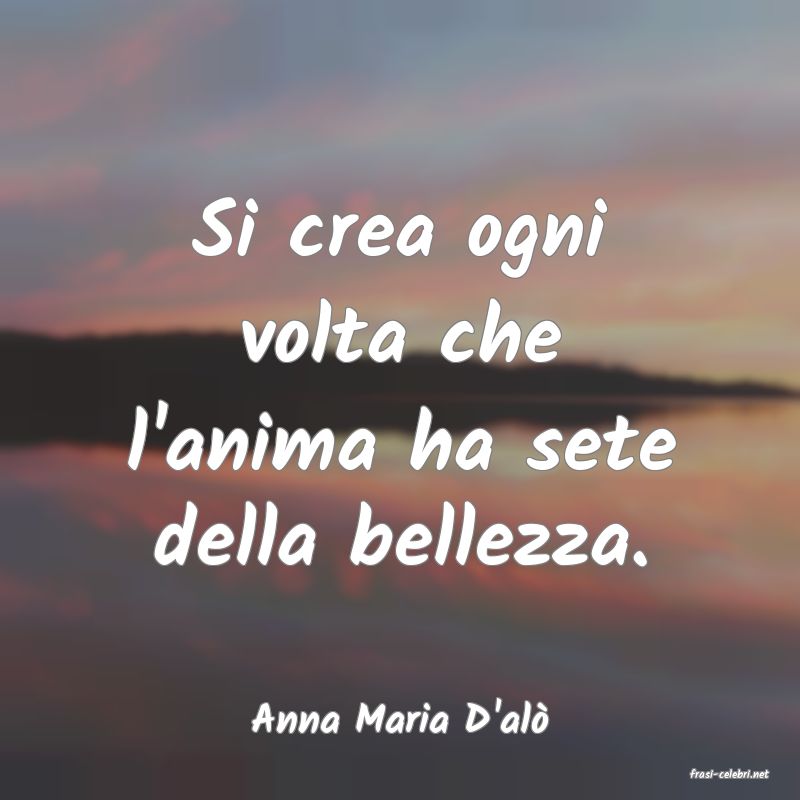 frasi di Anna Maria D'al
