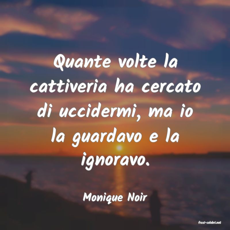 frasi di  Monique Noir
