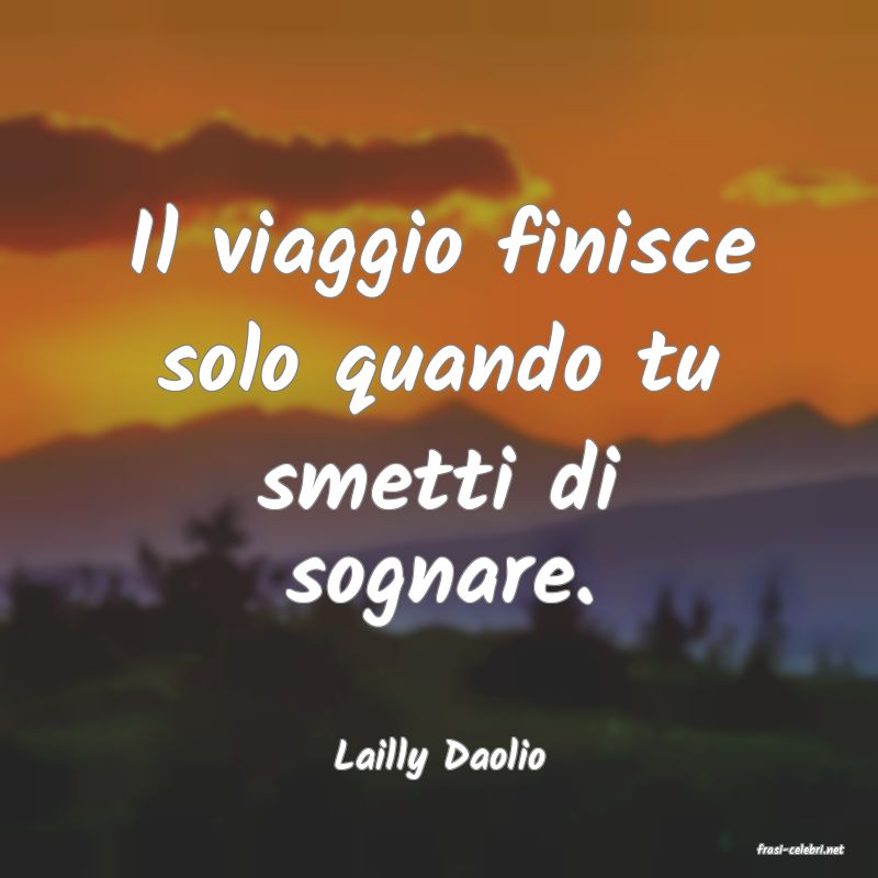 frasi di  Lailly Daolio
