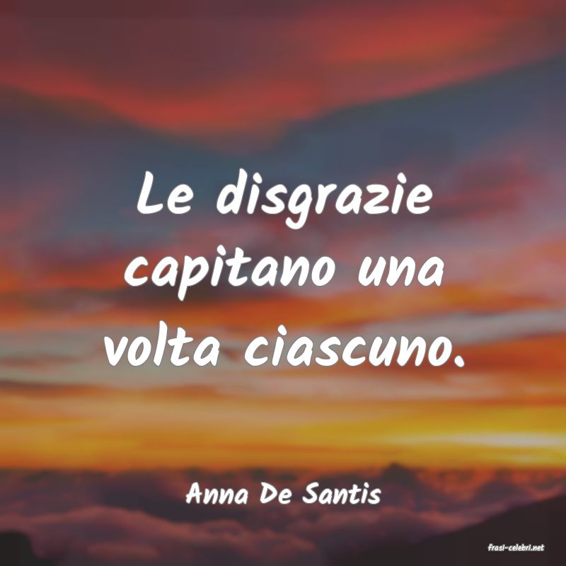 frasi di  Anna De Santis
