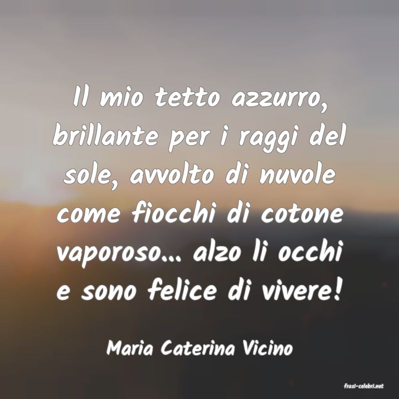 frasi di  Maria Caterina Vicino
