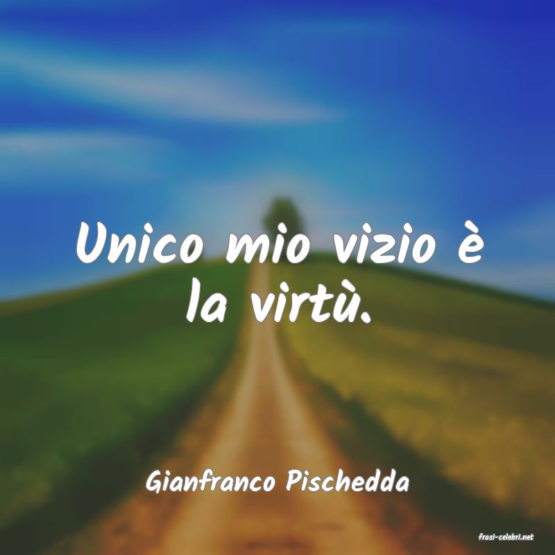 frasi di  Gianfranco Pischedda
