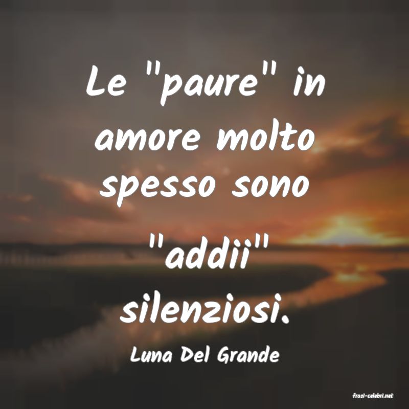frasi di  Luna Del Grande
