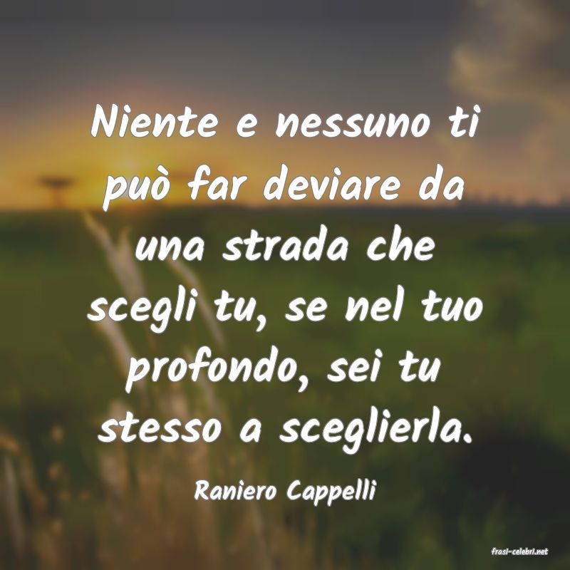 frasi di  Raniero Cappelli
