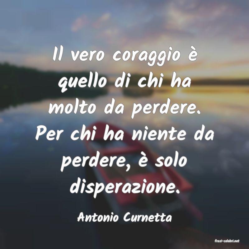 frasi di  Antonio Curnetta

