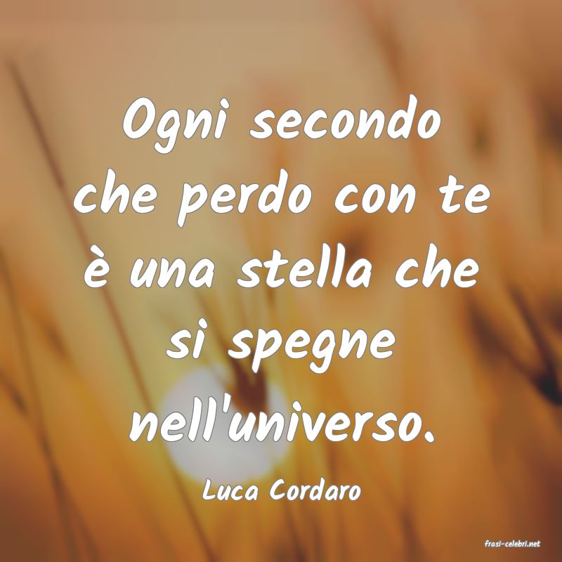 frasi di  Luca Cordaro
