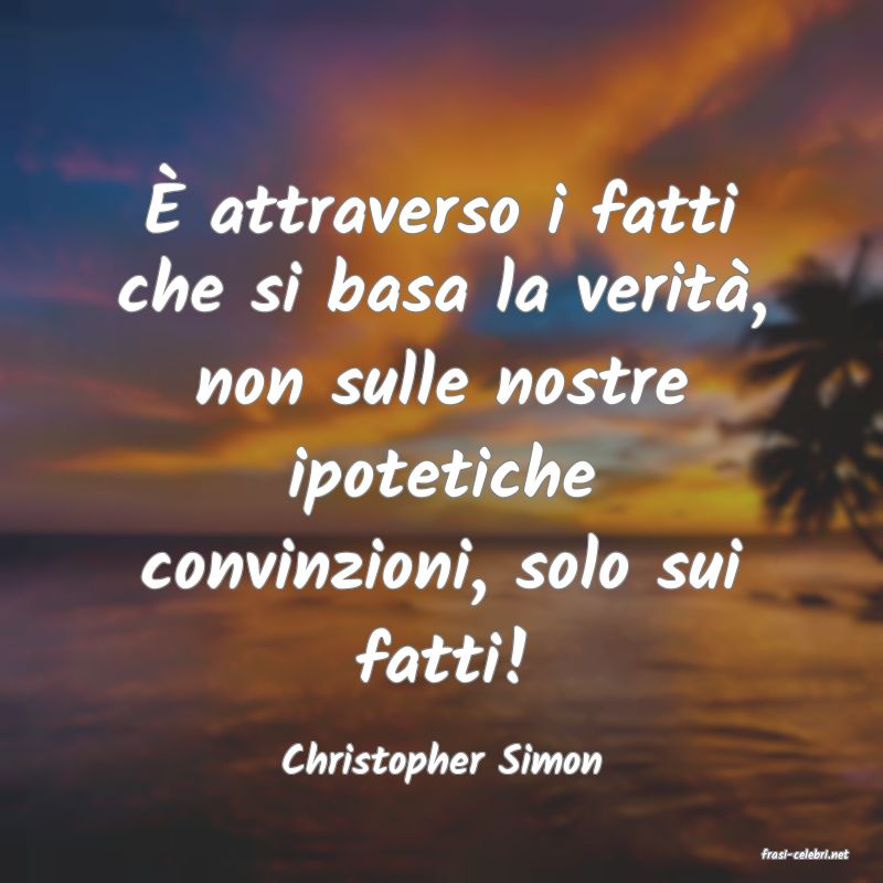 frasi di  Christopher Simon
