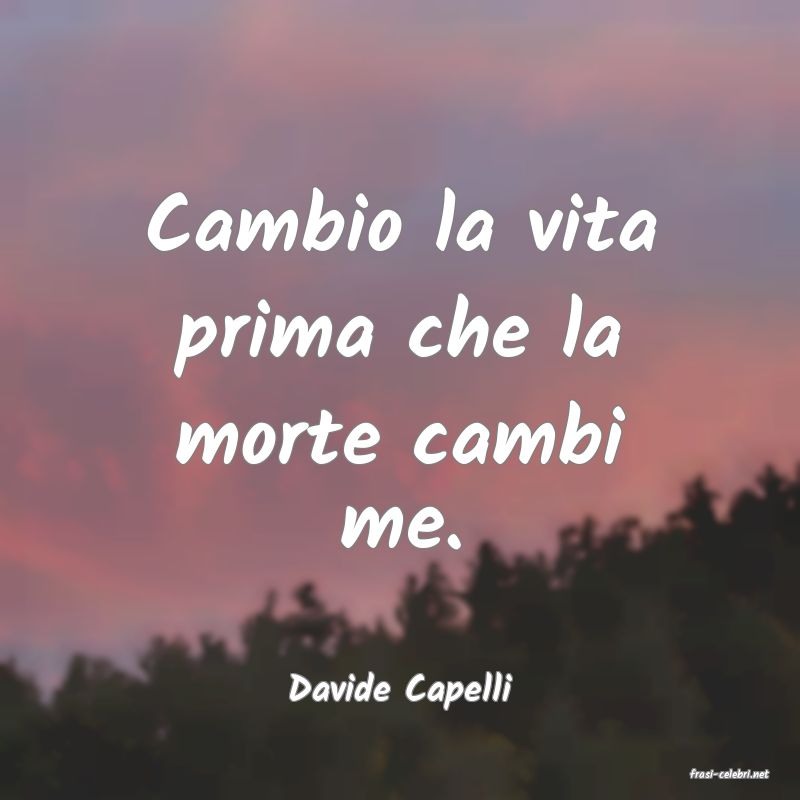frasi di  Davide Capelli
