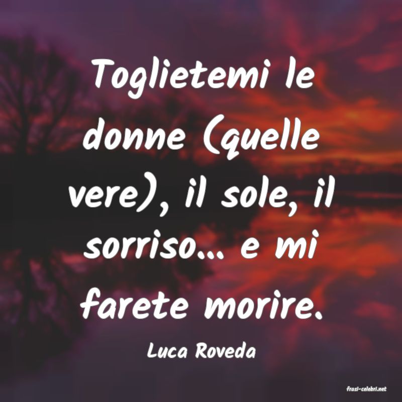 frasi di  Luca Roveda
