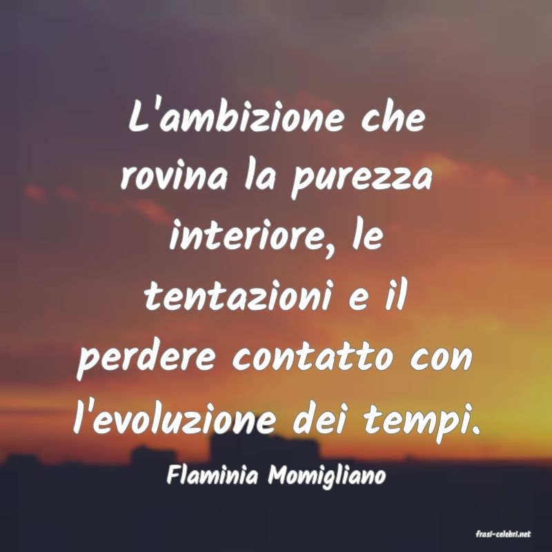 frasi di  Flaminia Momigliano
