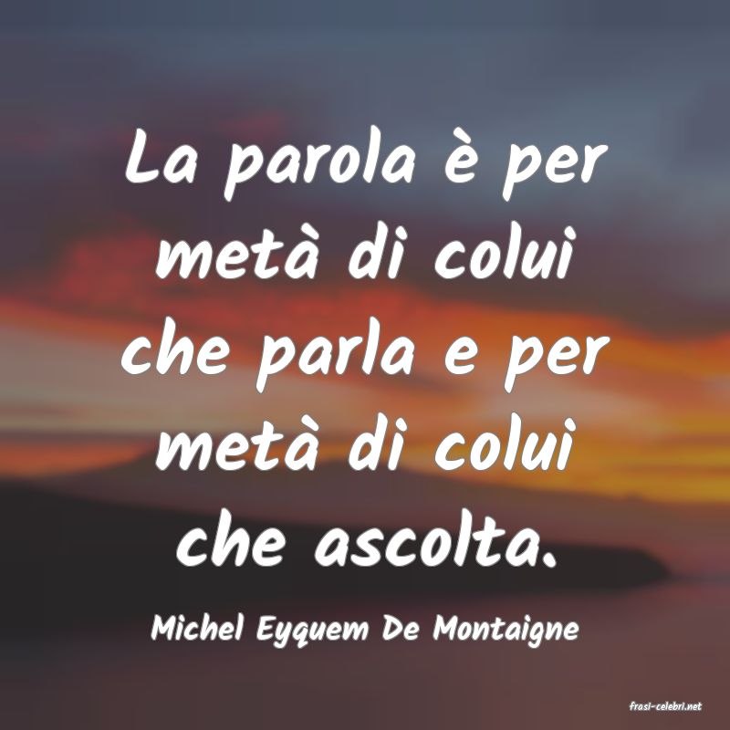 frasi di  Michel Eyquem De Montaigne
