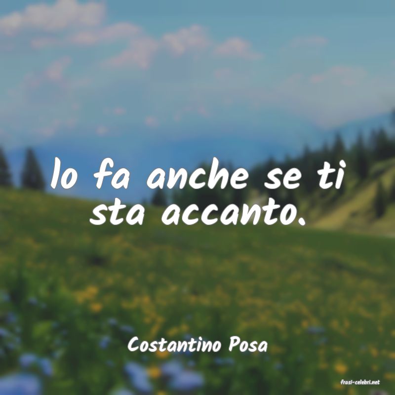 frasi di  Costantino Posa
