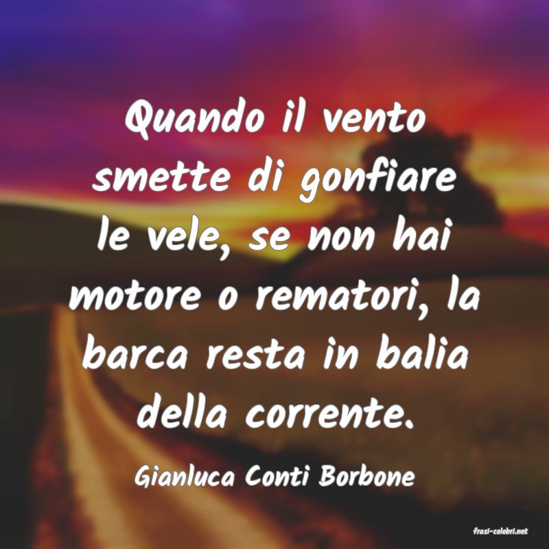 frasi di  Gianluca Conti Borbone
