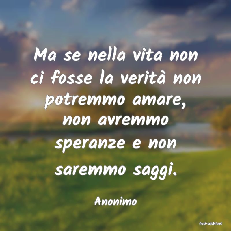 frasi di  Anonimo
