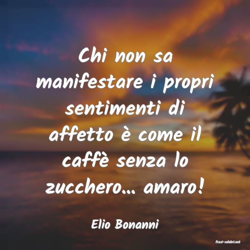 frasi di Elio Bonanni