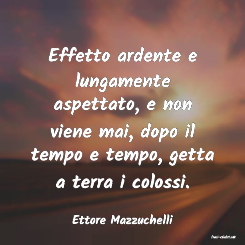 frasi di Ettore Mazzuchelli