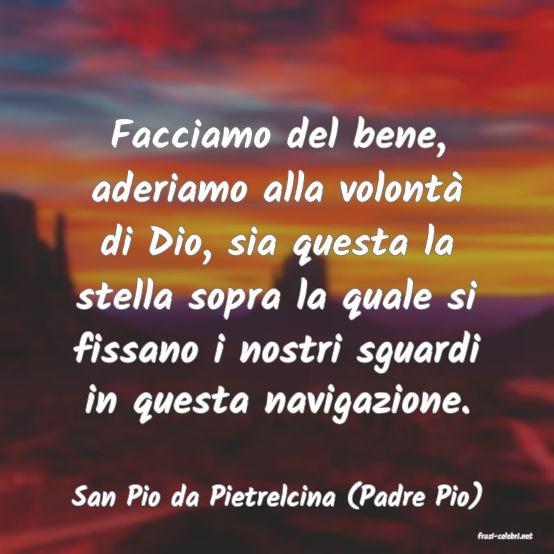 frasi di San Pio da Pietrelcina (Padre Pio)