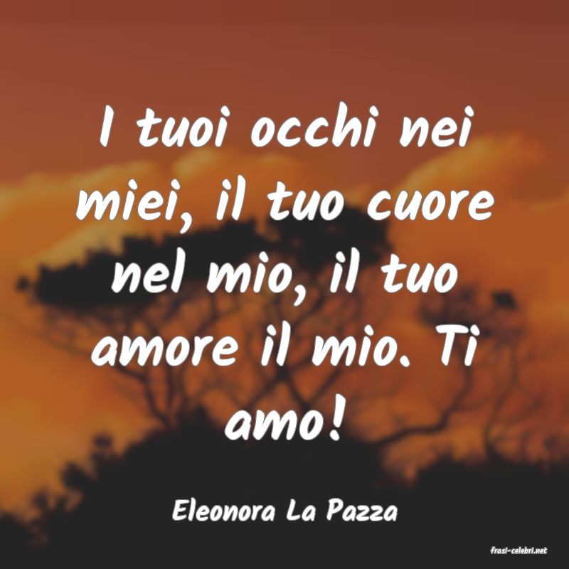 frasi di Eleonora La Pazza