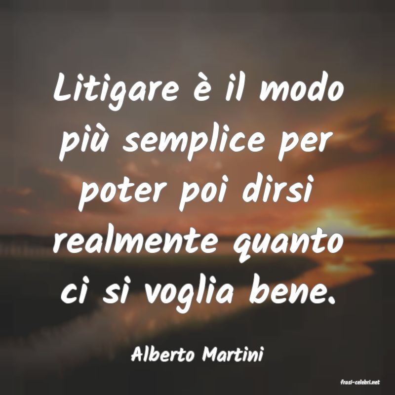 frasi di Alberto Martini