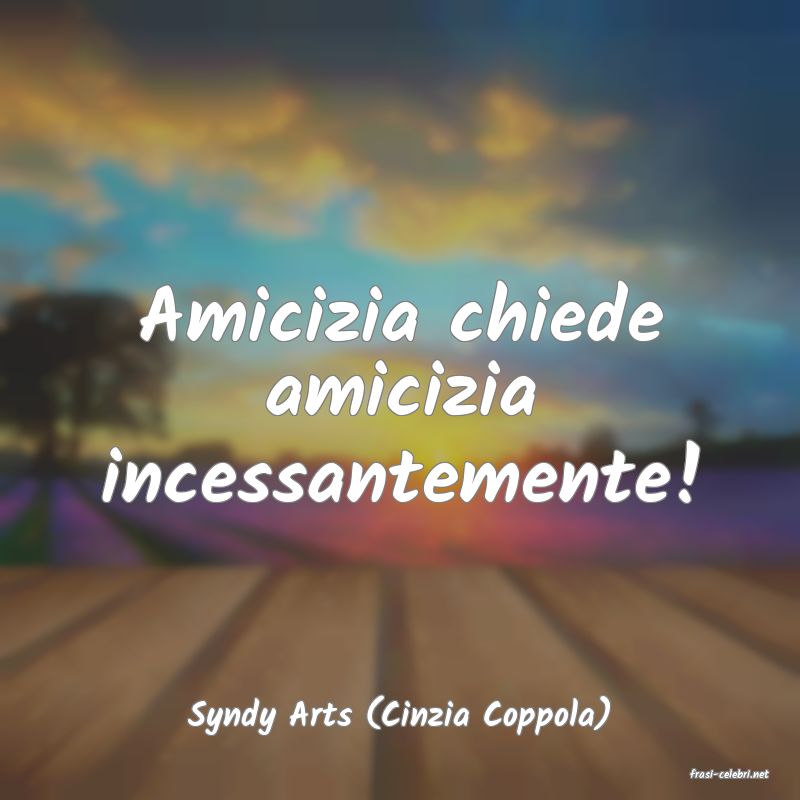 frasi di Syndy Arts (Cinzia Coppola)