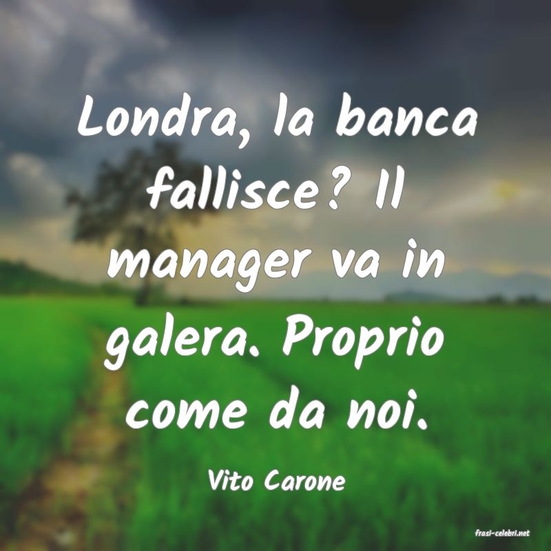 frasi di  Vito Carone

