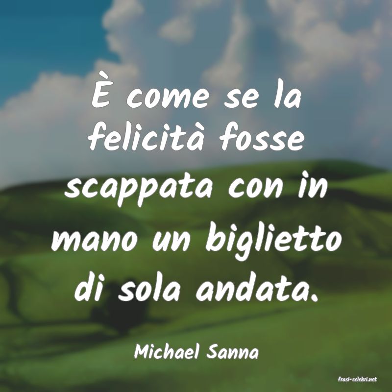 frasi di Michael Sanna