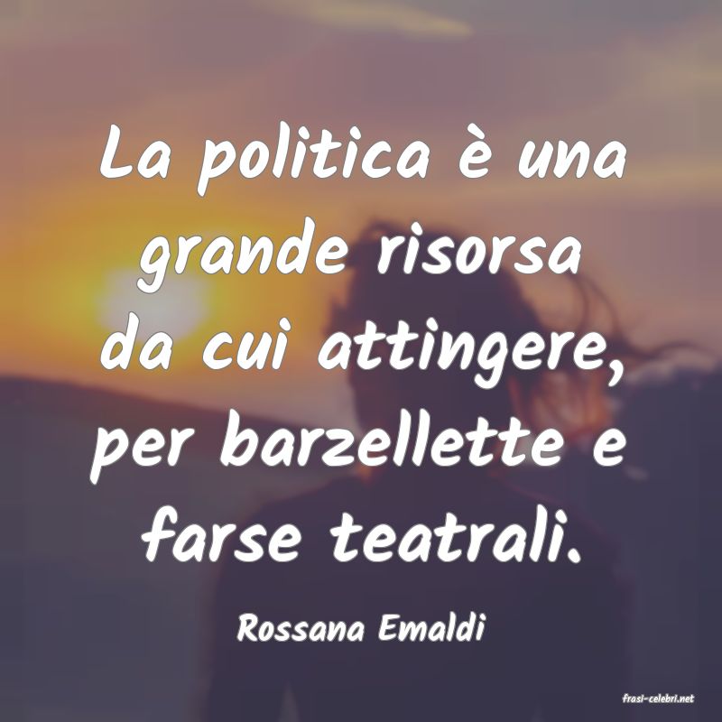 frasi di  Rossana Emaldi
