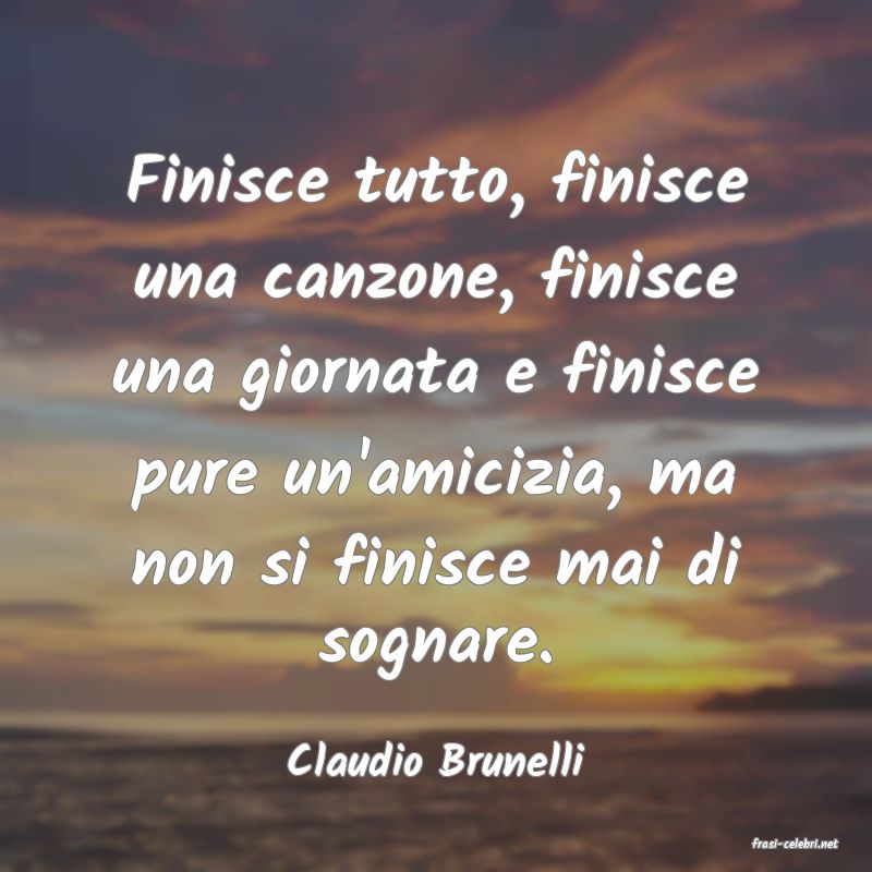 frasi di  Claudio Brunelli

