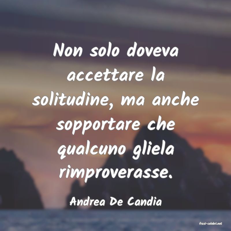 frasi di  Andrea De Candia
