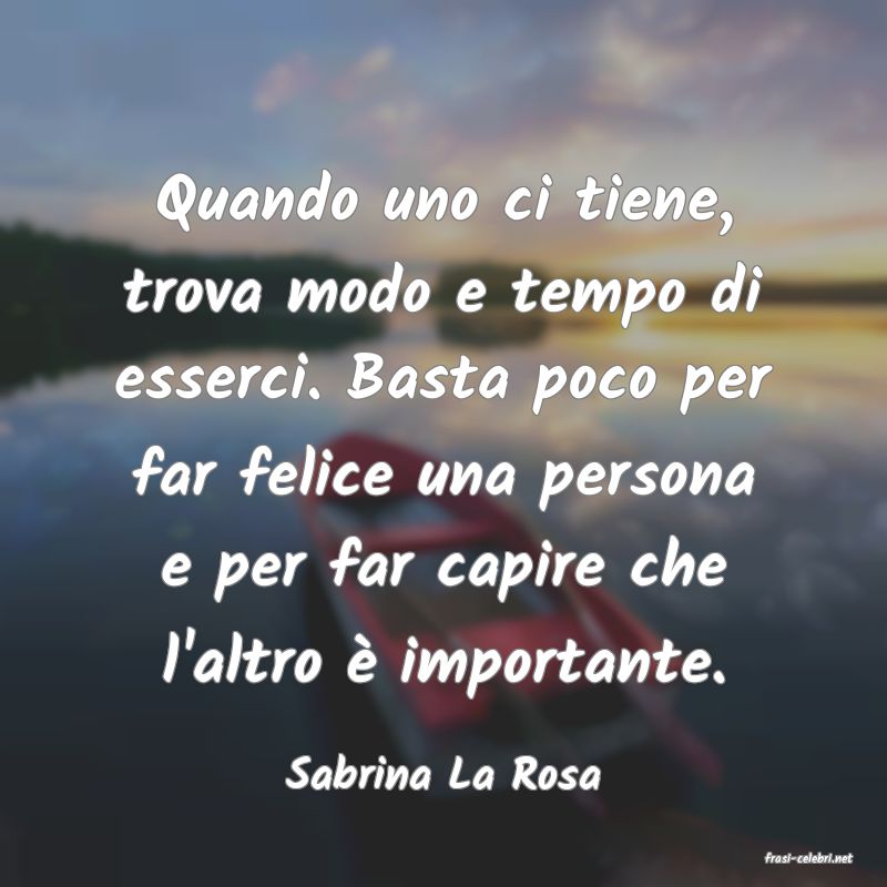 frasi di  Sabrina La Rosa
