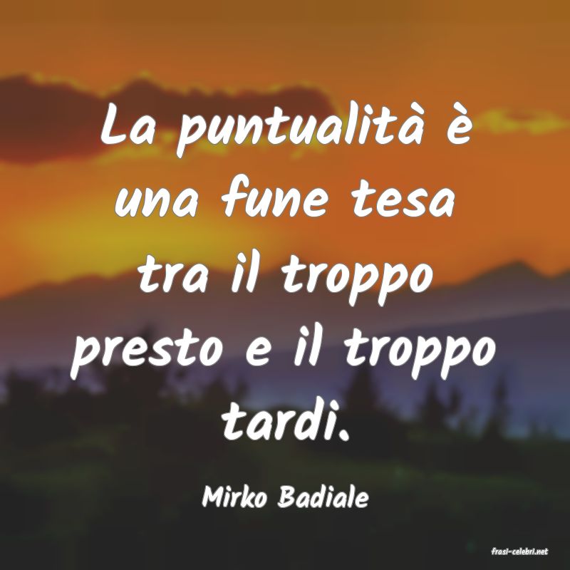 frasi di  Mirko Badiale
