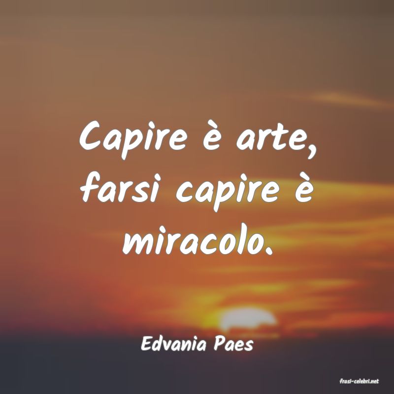 frasi di  Edvania Paes
