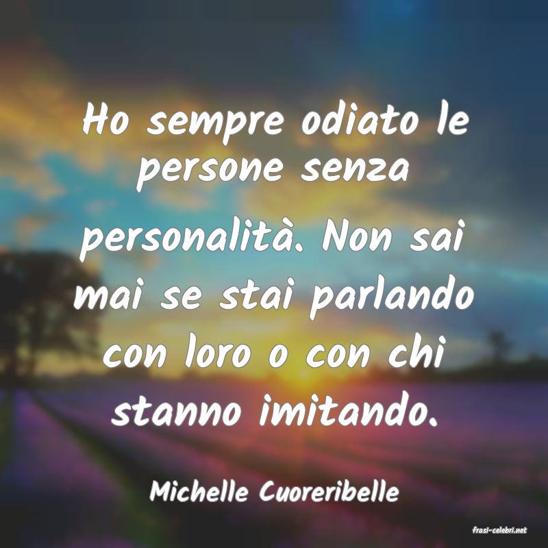 frasi di Michelle Cuoreribelle