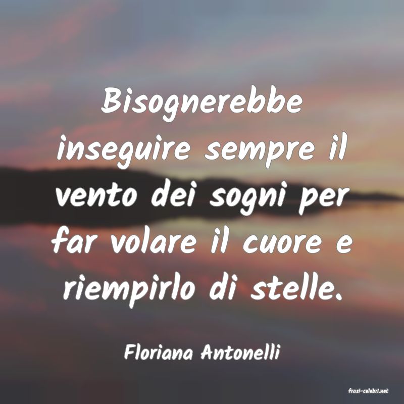 frasi di  Floriana Antonelli
