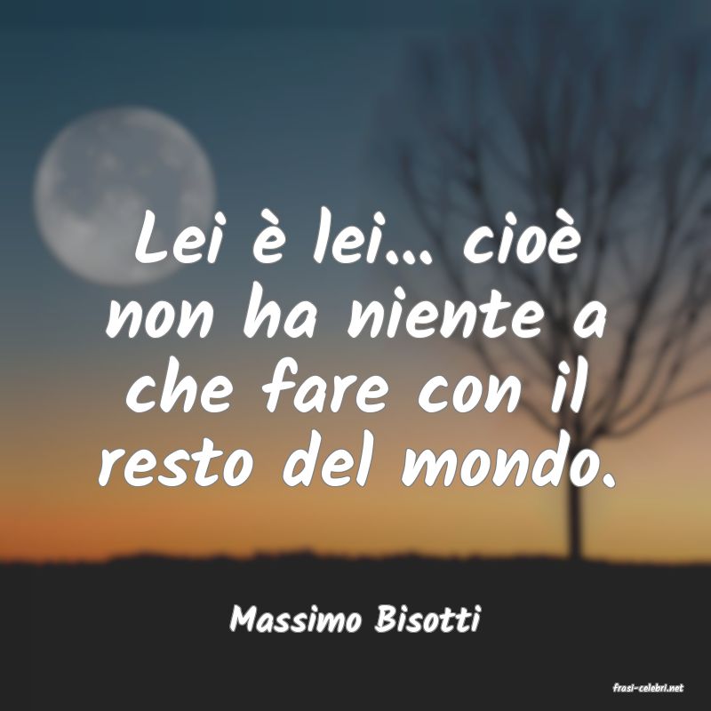 frasi di  Massimo Bisotti
